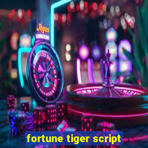 fortune tiger script